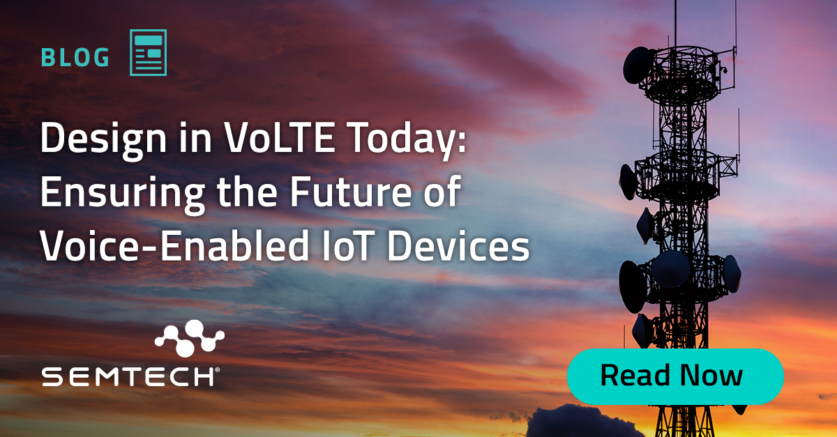Design in VoLTE Today: Enhancing the Future of Voice-Enabled IoT Devices